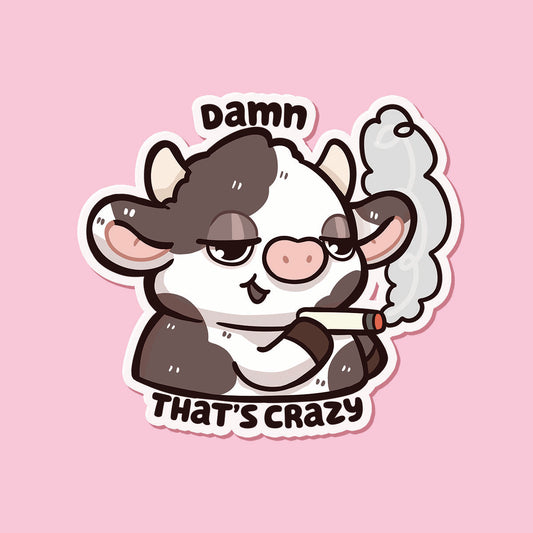 Damn that's Crazyyy Moo Sticker