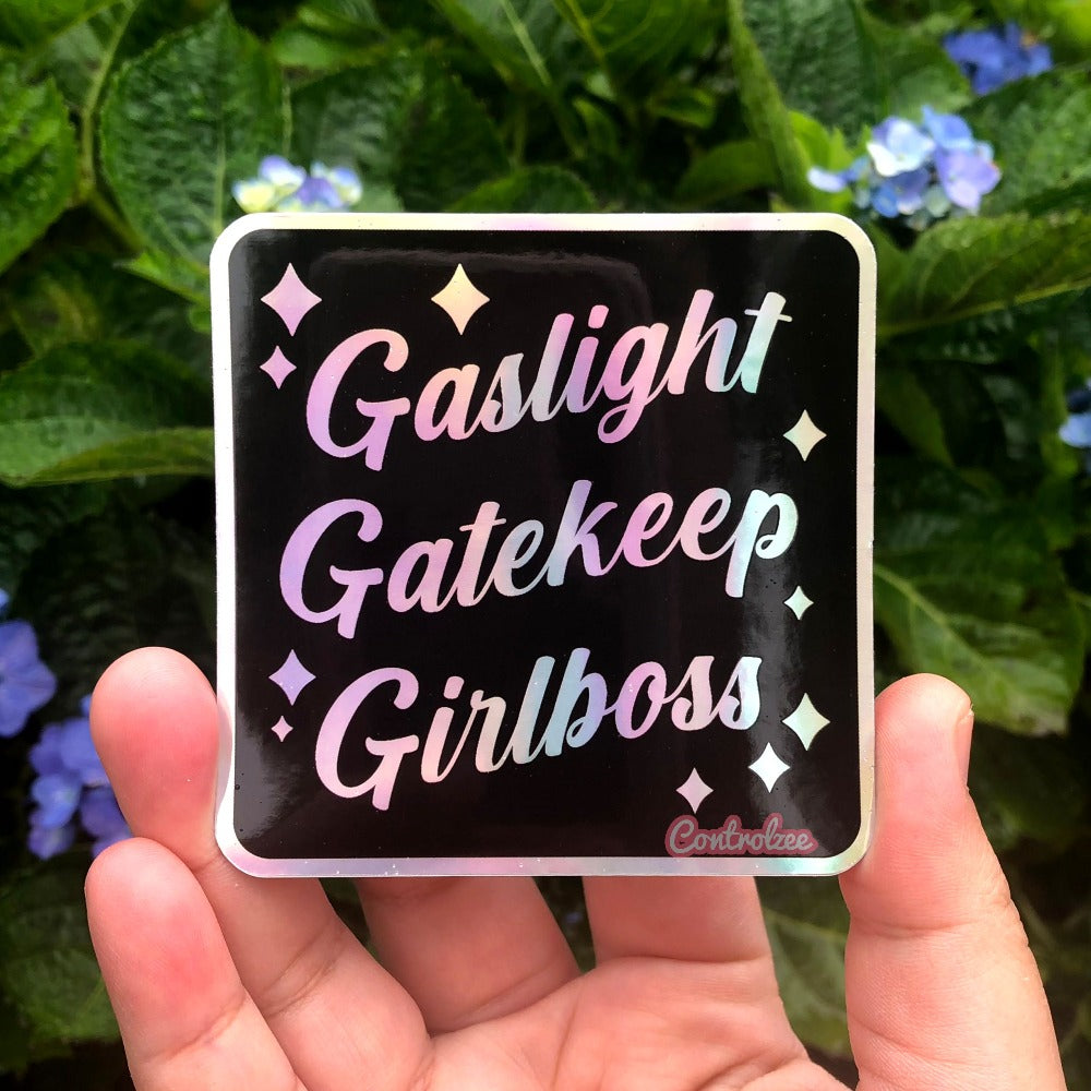 [Holo] Gaslight, Gatekeep, Girlboss Sticker