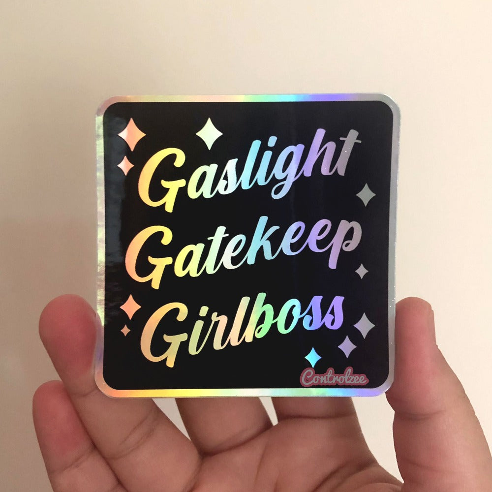 [Holo] Gaslight, Gatekeep, Girlboss Sticker